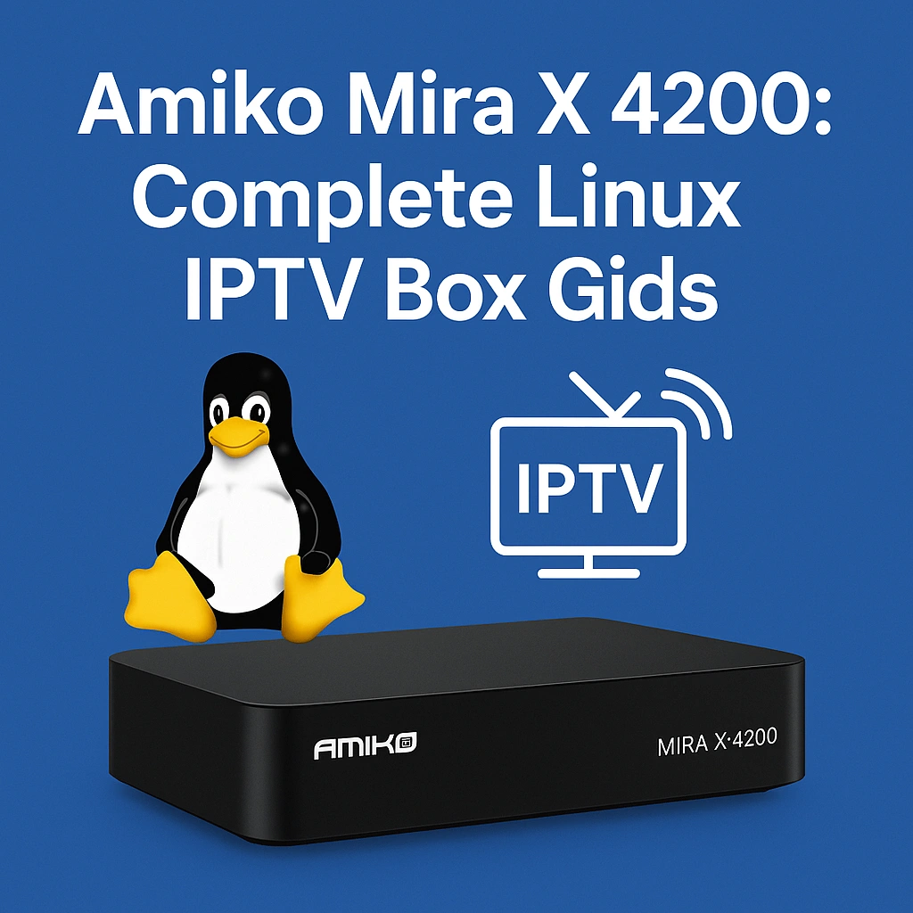Amiko Mira X 4200: Complete Linux IPTV Box Gids